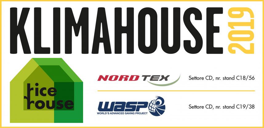 RICEHOUSE A KLIMAHOUSE 2019 – Vi aspettiamo presso gli stand “Nordtex” e “Wasp”